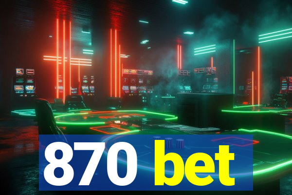 870 bet